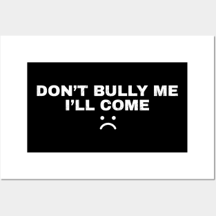 Don't Bully Me I'll Come - White Grunge AL Posters and Art